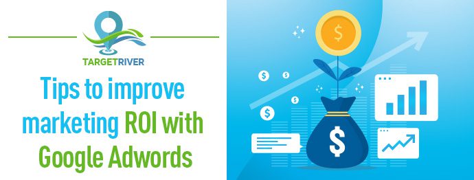 Tips To Improve Marketing ROI with Google AdWords
