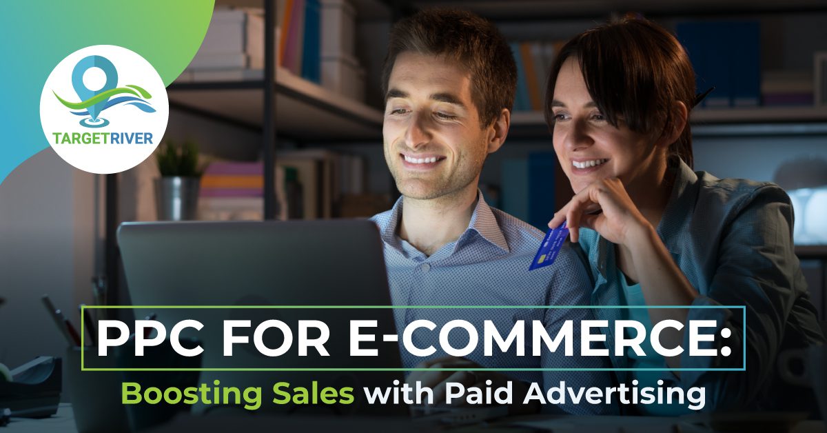 PPC for E-Commerce: Boosting Sales with Paid Advertising